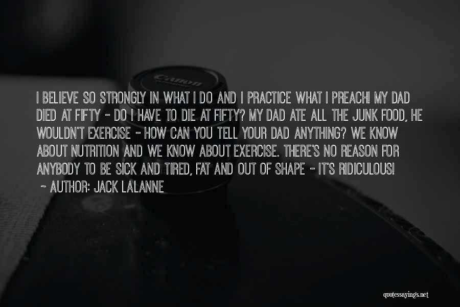 Die For What You Believe In Quotes By Jack LaLanne