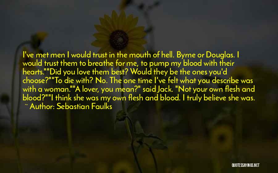 Die For What You Believe In Quotes By Sebastian Faulks