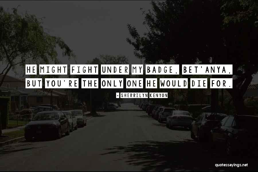 Die For You Love Quotes By Sherrilyn Kenyon Die For You Love Quotes By Sherrilyn Kenyon