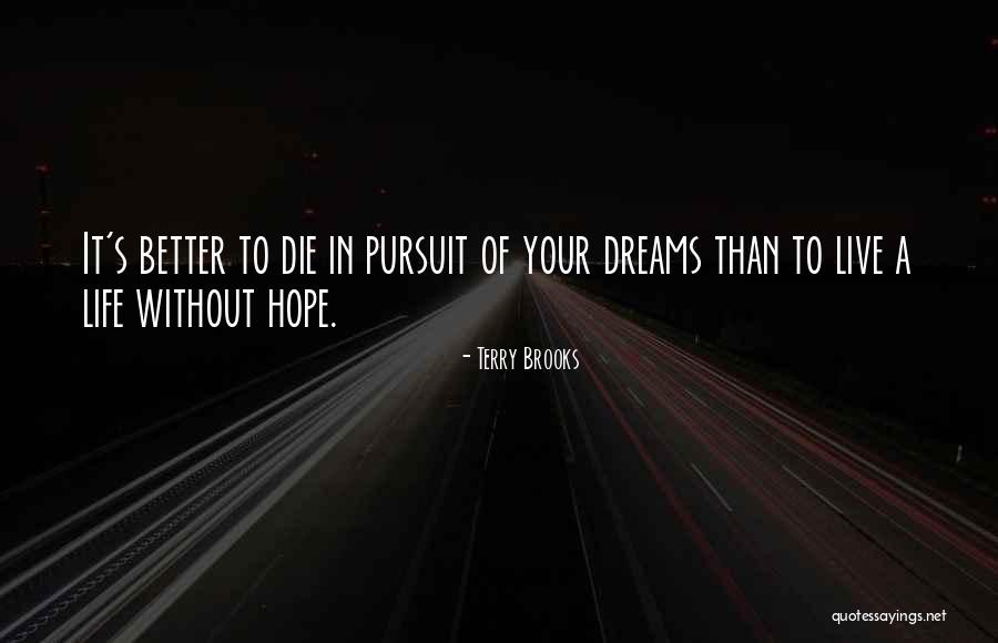 Die For Your Dreams Quotes By Terry Brooks Die For Your Dreams Quotes By Terry Brooks