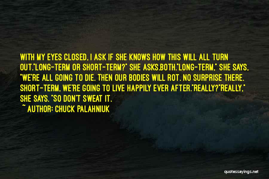 Die Happily Quotes By Chuck Palahniuk