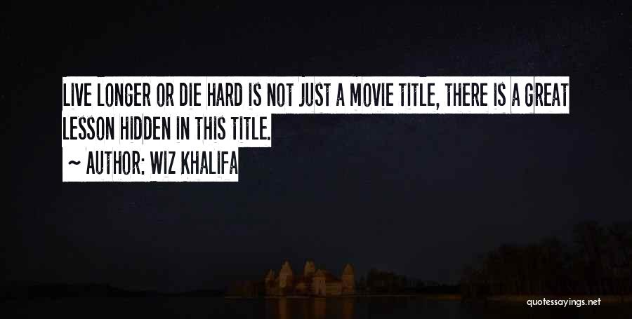 Die Hard 3 Movie Quotes By Wiz Khalifa