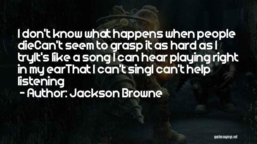 Die Hard Quotes By Jackson Browne