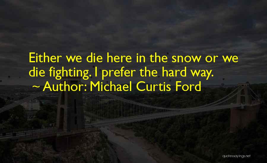 Die Hard Quotes By Michael Curtis Ford