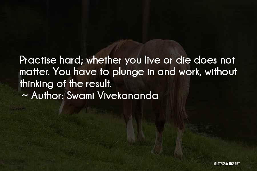 Die Hard Quotes By Swami Vivekananda