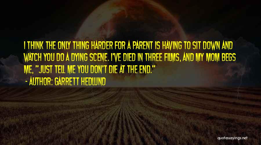 Die Harder Quotes By Garrett Hedlund