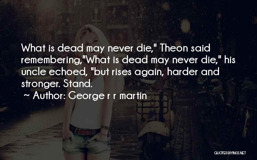 Die Harder Quotes By George R R Martin