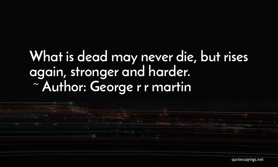 Die Harder Quotes By George R R Martin