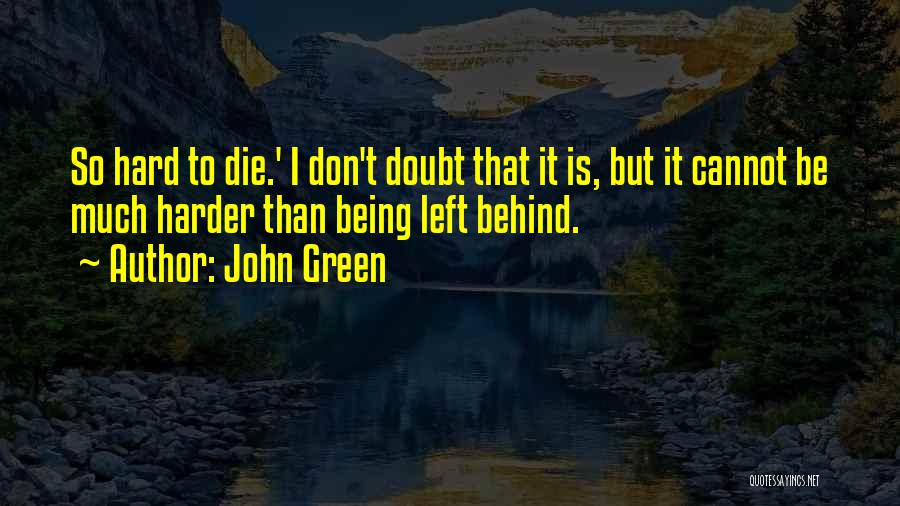 Die Harder Quotes By John Green