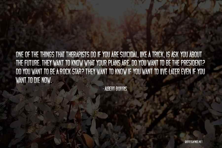 Die If Quotes By Albert Borris Die If Quotes By Albert Borris