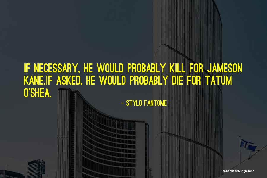 Die If Quotes By Stylo Fantome Die If Quotes By Stylo Fantome