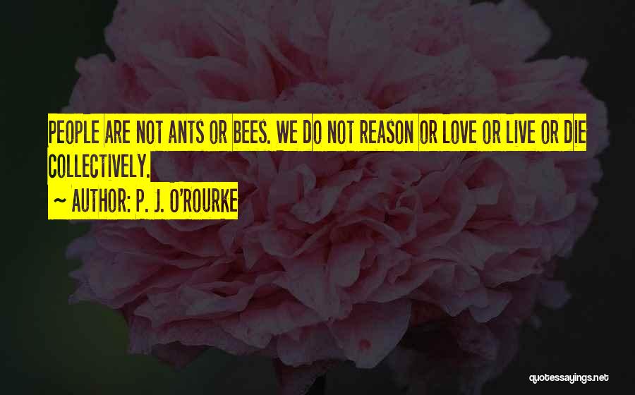 Die Or Live Quotes By P. J. O'Rourke