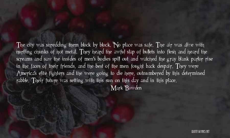 Die Rise Quotes By Mark Bowden Die Rise Quotes By Mark Bowden