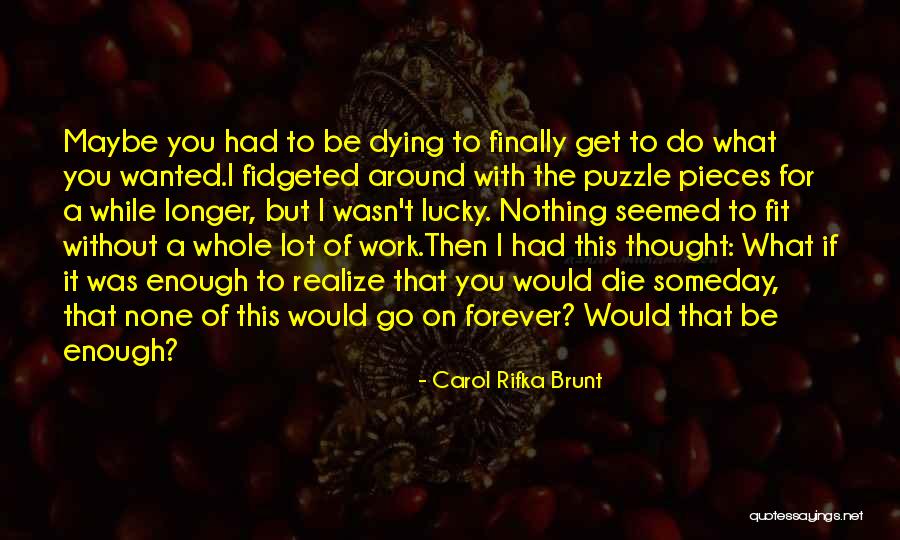 Die Someday Quotes By Carol Rifka Brunt Die Someday Quotes By Carol Rifka Brunt