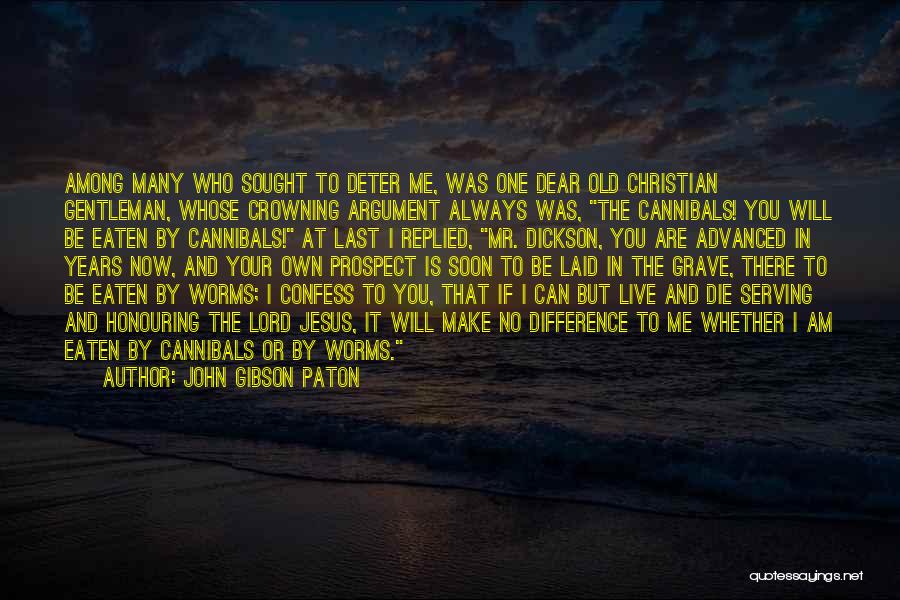 Die Soon Quotes By John Gibson Paton