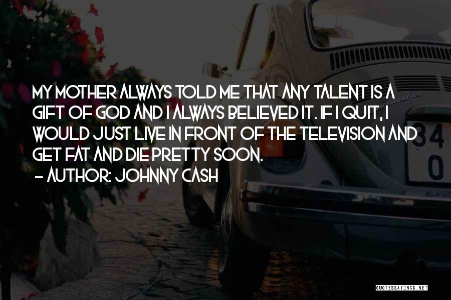 Die Soon Quotes By Johnny Cash