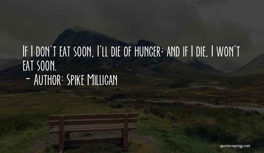 Die Soon Quotes By Spike Milligan