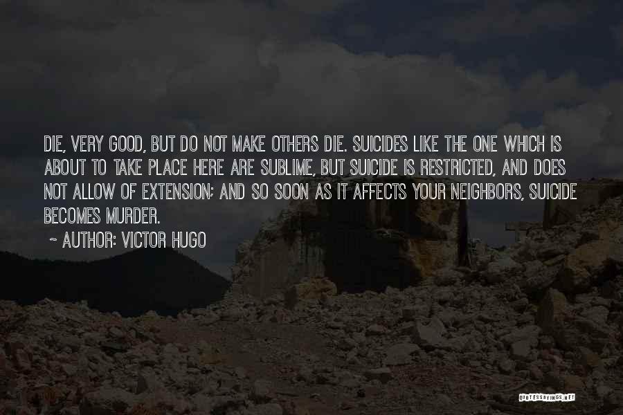 Die Soon Quotes By Victor Hugo
