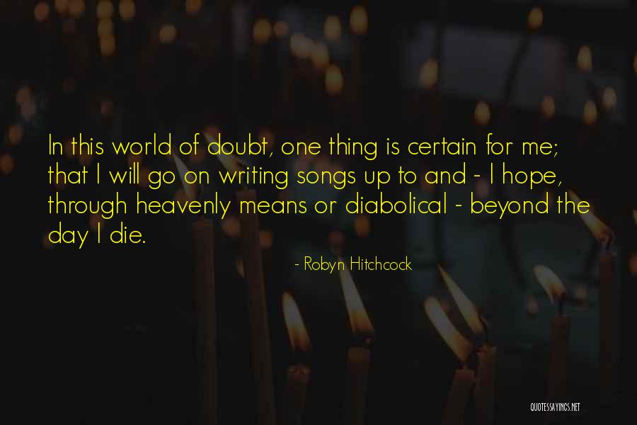 Die This Day Quotes By Robyn Hitchcock Die This Day Quotes By Robyn Hitchcock