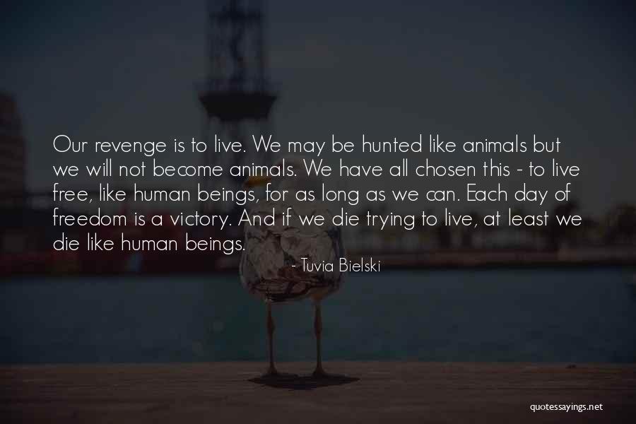 Die This Day Quotes By Tuvia Bielski Die This Day Quotes By Tuvia Bielski