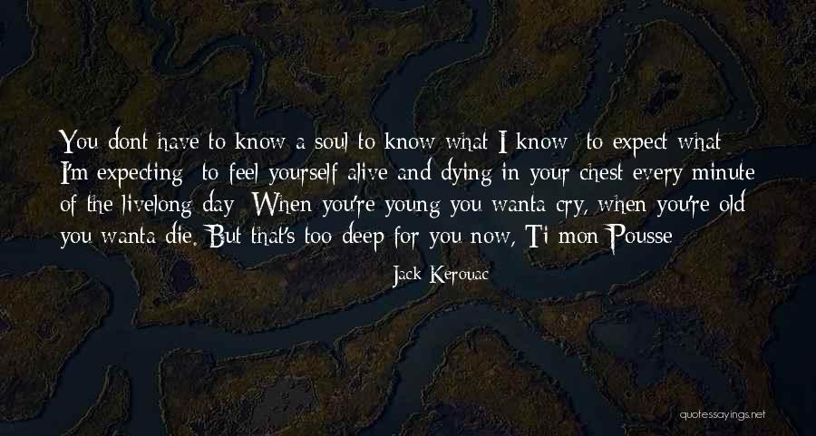 Die Too Young Quotes By Jack Kerouac Die Too Young Quotes By Jack Kerouac