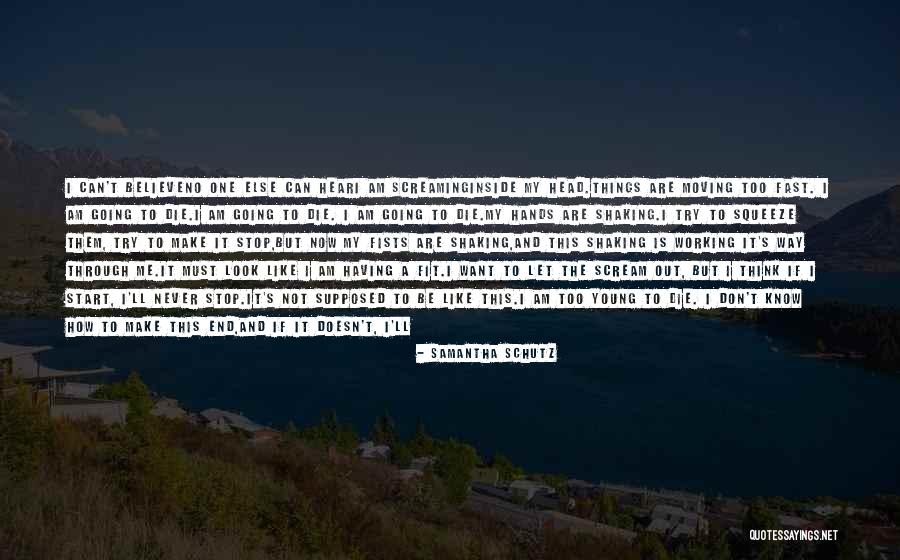Die Too Young Quotes By Samantha Schutz Die Too Young Quotes By Samantha Schutz