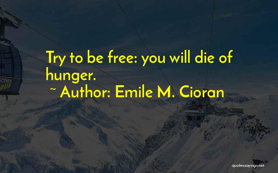Die Trying Quotes By Emile M. Cioran