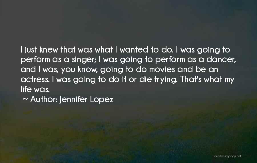 Die Trying Quotes By Jennifer Lopez