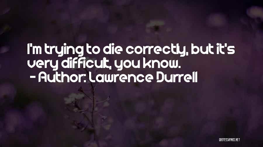 Die Trying Quotes By Lawrence Durrell