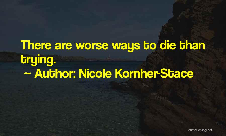 Die Trying Quotes By Nicole Kornher-Stace