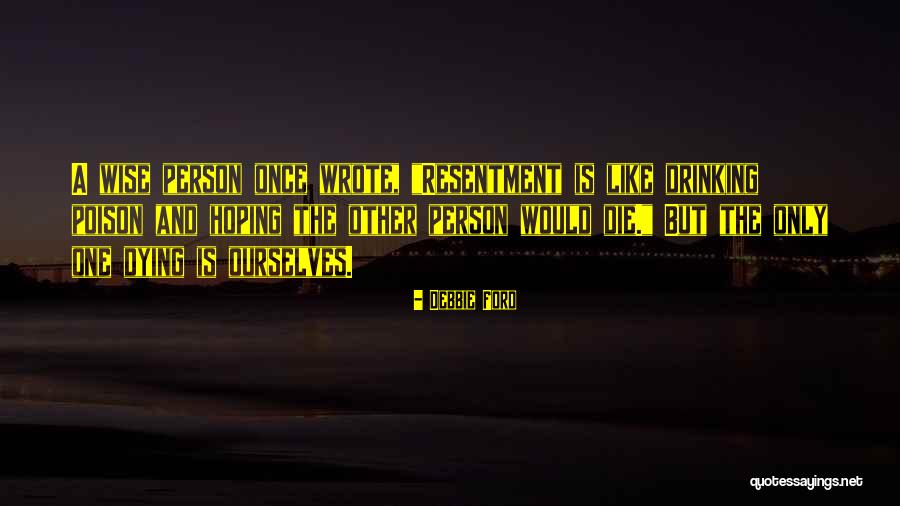 Die Wise Quotes By Debbie Ford Die Wise Quotes By Debbie Ford