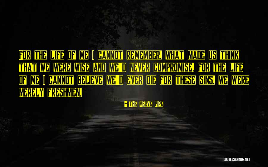 Die Wise Quotes By The Verve Pipe Die Wise Quotes By The Verve Pipe