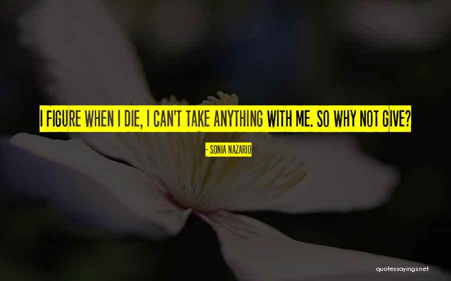 Die With Me Quotes By Sonia Nazario Die With Me Quotes By Sonia Nazario