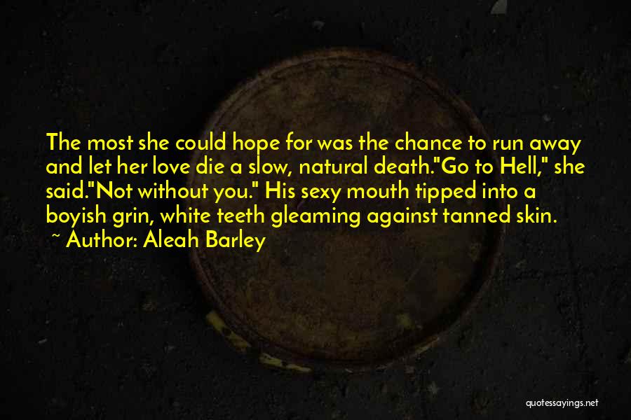 Die Without Love Quotes By Aleah Barley