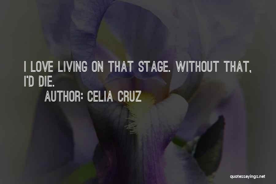 Die Without Love Quotes By Celia Cruz