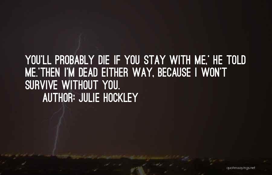 Die Without Love Quotes By Julie Hockley