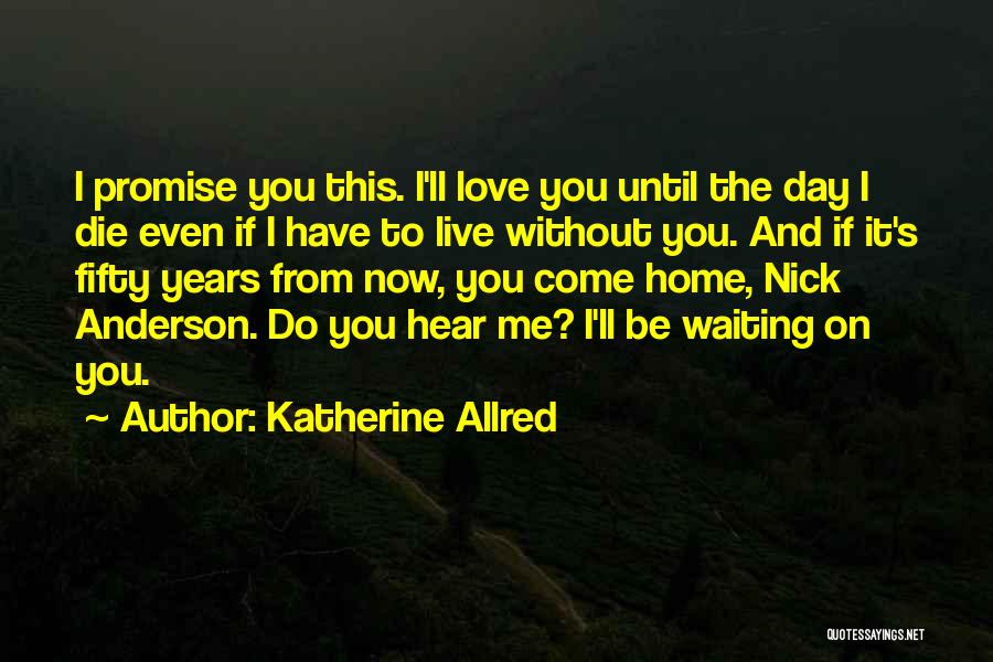 Die Without Love Quotes By Katherine Allred