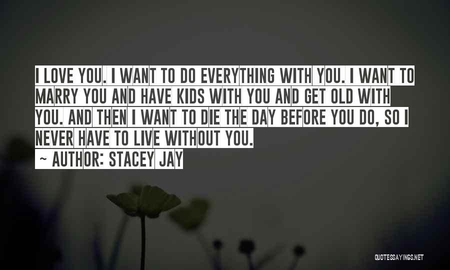 Die Without Love Quotes By Stacey Jay