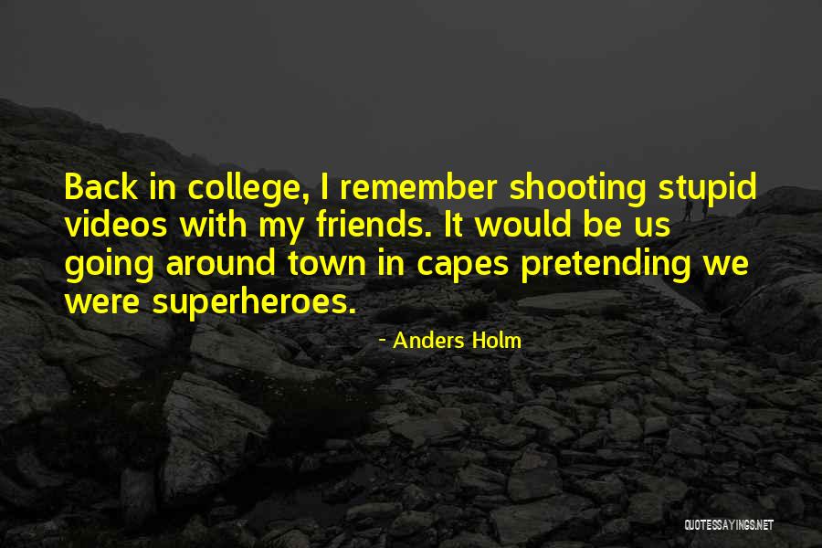 Diecinueve Como Quotes By Anders Holm Diecinueve Como Quotes By Anders Holm