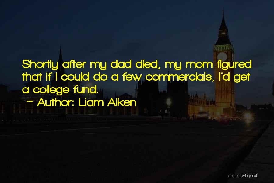 Died Dad Quotes By Liam Aiken