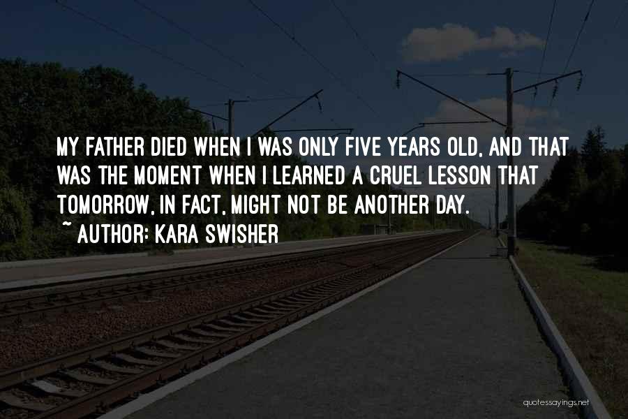 Died Father On Father's Day Quotes By Kara Swisher