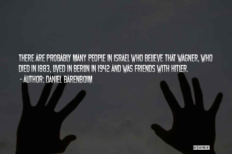 Died Friends Quotes By Daniel Barenboim