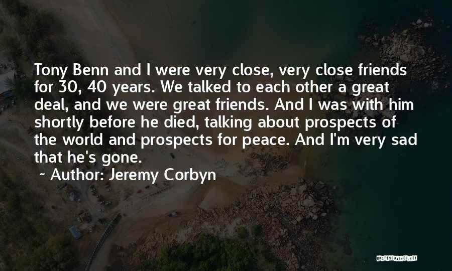 Died Friends Quotes By Jeremy Corbyn