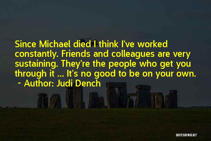 Died Friends Quotes By Judi Dench