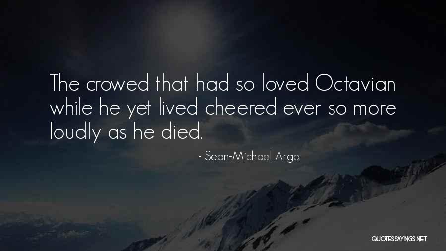 Died Loved Ones Quotes By Sean-Michael Argo