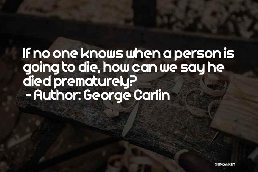 Died Person Quotes By George Carlin