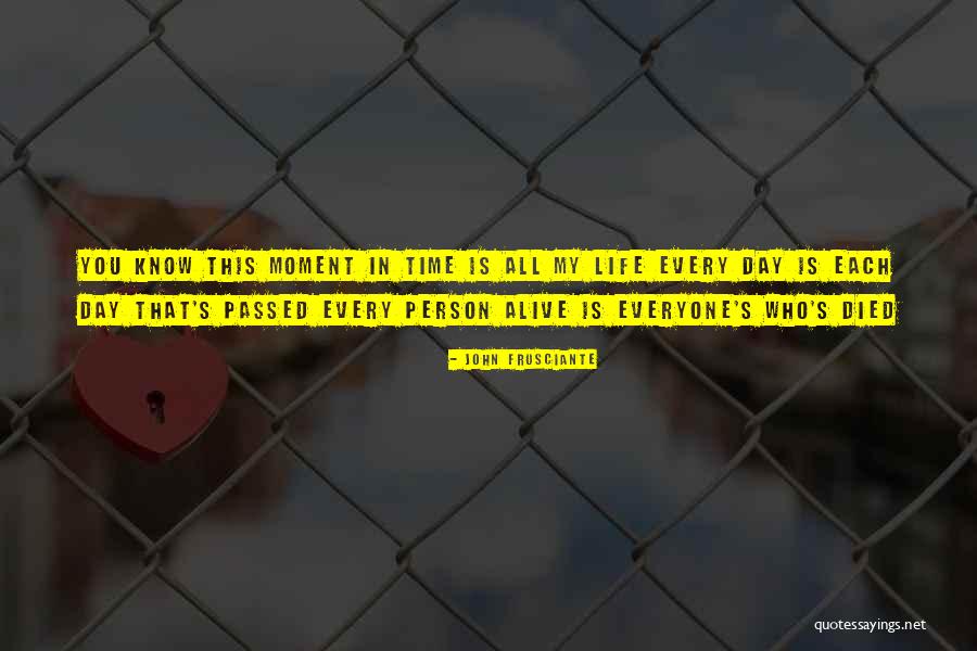 Died Person Quotes By John Frusciante Died Person Quotes By John Frusciante