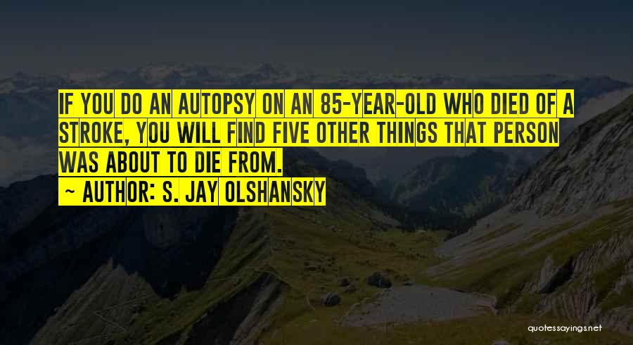 Died Person Quotes By S. Jay Olshansky
