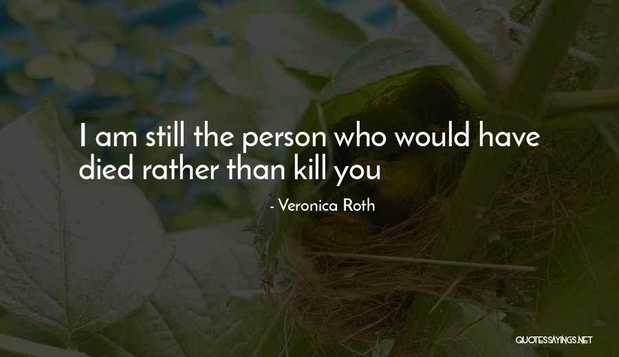 Died Person Quotes By Veronica Roth Died Person Quotes By Veronica Roth