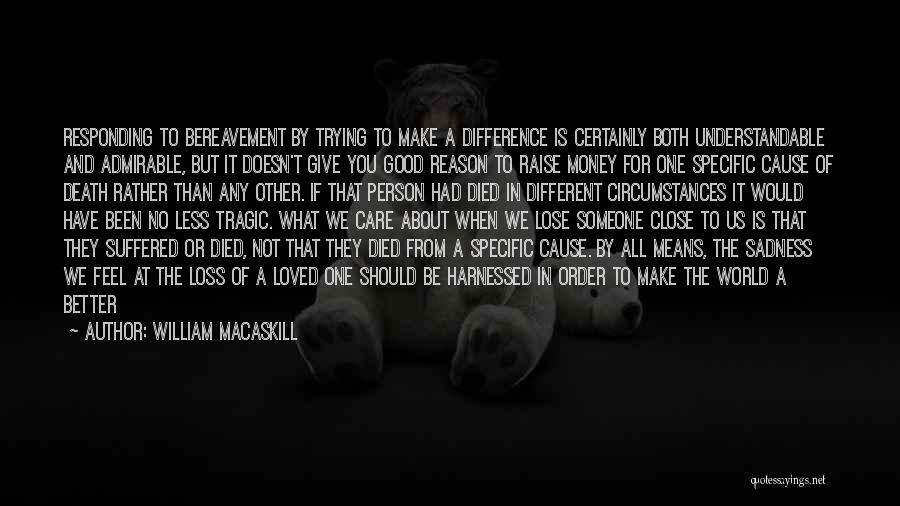 Died Person Quotes By William MacAskill